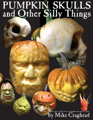 Pumpkin Skulls and Other Silly Things: How to carve a skull out of a pumpkin, one step at a time. - Craghead, Mike L