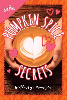 Pumpkin Spice Secrets: A Swirl Novel - Homzie, Hillary