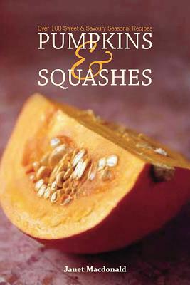 Pumpkins & Squashes: Recipes, Propagation and Decoration - MacDonald, Janet