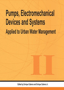 Pumps, Electromechanical Devices and Systems: Proceedings of the International Conference, Valencia, Spain, 22-25 April 2003