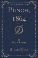 Punch, 1864, Vol. 46 (Classic Reprint)
