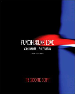 Punch-Drunk Love: The Shooting Script - Anderson, Paul Thomas