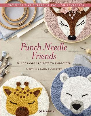 Punch Needle Friends: 20 Adorable Projects to Embroider - Duwicquet, Faustine, and Duwicquet, Cathy