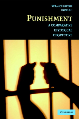 Punishment: A Comparative Historical Perspective - Miethe, Terance D, and Lu, Hong