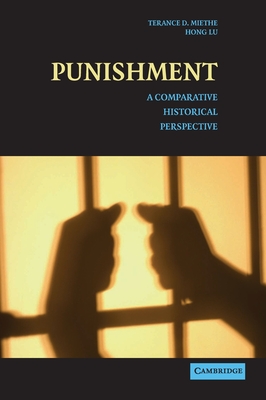 Punishment: A Comparative Historical Perspective - Miethe, Terance D, and Lu, Hong