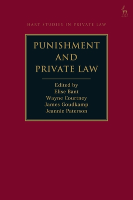 Punishment and Private Law - Bant, Elise (Editor), and Courtney, Wayne (Editor), and Goudkamp, James (Editor)