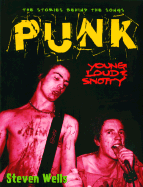 Punk: Loud, Young & Snotty: The Story Behind the Songs