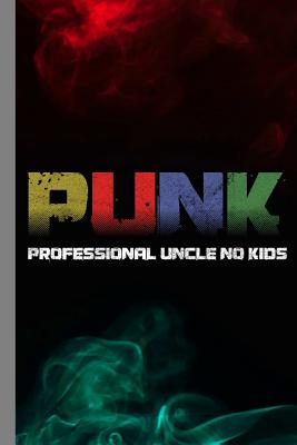 Punk Professional Uncle No Kids: Rock Music Gift For Musicians (6x9) Lined Notebook To Write In - Anderson, Lisa