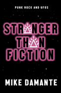 Punk Rock and UFOs: Stranger Than Fiction