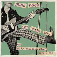 Punk Rock Ist Nicht Tot! The Billy Childish Story 1977-2018 - Billy Childish