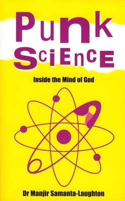 Punk Science: Inside the Mind of God - Samanta-Laughton, Manjir