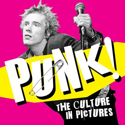 Punk!: The Culture in Pictures - Ammonite Press