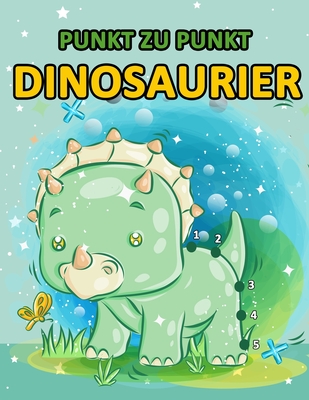 Punkt Zu Punkt Dinosaurier: Lassen Sie uns Spa? Dinosaurier Punkt zu Punkt Malbuch Kinder Ab 4-8 - Darwin, Henry