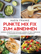 Punkte Mix Fix zum Abnehmen: Express-Rezepte zum schlank werden mit dem Thermomix. Alltagsgerichte in Rekordzeit zubereiten