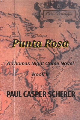 Punta Rosa: A Thomas Night Crime Novel - Scherer, Paul Casper