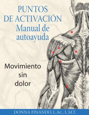 Puntos de Activacion: Manual de Autoayuda: Movimiento Sin Dolor - Finando, Donna, AC