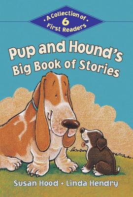 Pup and Hound's Big Book of Stories: A Collection of 6 First Readers - Hood, Susan