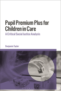 Pupil Premium Plus for Children in Care: A Critical Social Justice Analysis