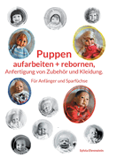 Puppen aufarbeiten und rebornen, Anfertigung von Zubehr und Kleidung.: Fr Anfnger und Sparfchse