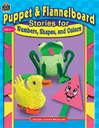 Puppet & Flannelboard Stories for Numbers, Shapes, and Colors