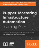 Puppet: Gain key skills to manage your IT infrastructure and succeed with everyday IT automation