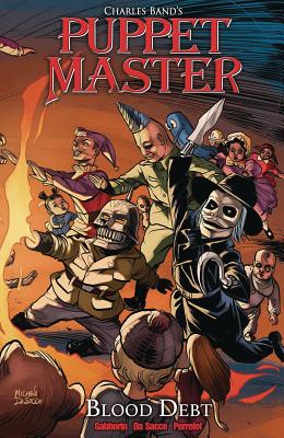Puppet Master, Volume 4: Blood Debt - Gabborin, Shawn, and Dasacco, Michela, and Perrelet, Yann