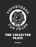Puppeteers for Fears: The Collected Plays, Volume 1