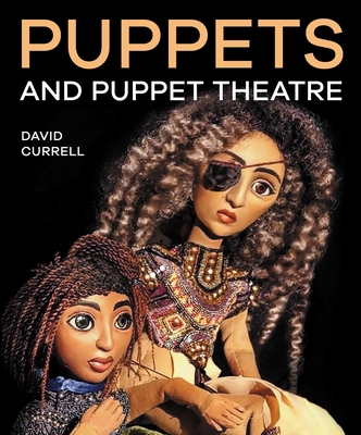 Puppets and Puppet Theatre - Currell, David