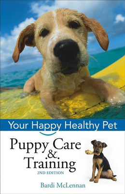 Puppy Care & Training: Your Happy Healthy Pet - McLennan, Bardi