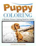 Puppy Coloring: A Realistic Picture Coloring Book for Adults