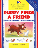 Puppy Finds a Friend/English-French: Le Petit Chien Se Trouve Un Ami
