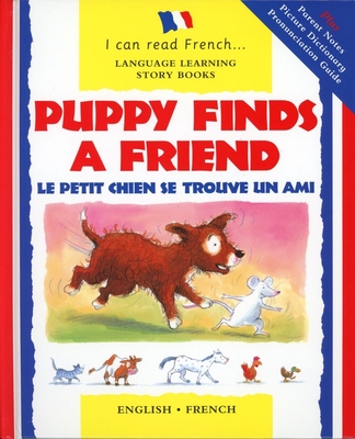 Puppy Finds a Friend/English-French: Le Petit Chien Se Trouve Un Ami - Bruzzone, Catherine, and Dillinger, Christophe