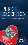 Pure Deception: A Story of Lies, Betrayal and Deceit