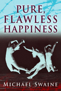 Pure, Flawless Happiness - Swaine, Michael