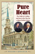 Pure Heart: The Faith of a Father and Son in the War for a More Perfect Union