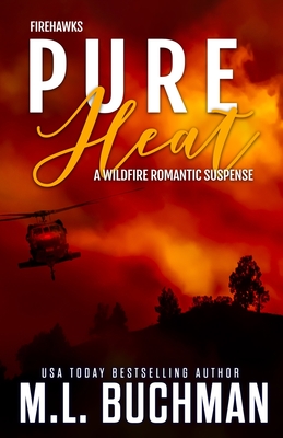 Pure Heat: a wildfire firefighter romantic suspense - Buchman, M L