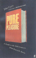 Pure Pleasure: A Guide to the 20th Century's Most Enjoyable Books