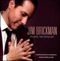Pure Worship: A Soothing Collection of Contemporary Worship Melodies on Piano - Jim Brickman