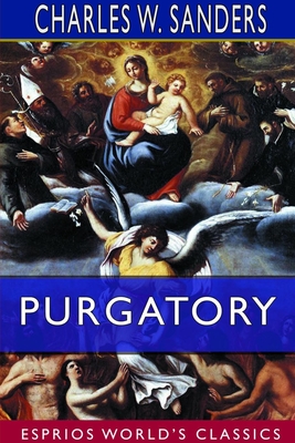 Purgatory (Esprios Classics): Doctrinal, Historical and Poetical, - Sadlier, J, Mrs.