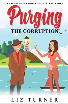 Purging the Corruption: A Dakota Blackwood Cozy Mystery - Book 4 - Turner, Liz