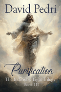 Purification: Book III of a Trilogy: The Indivisible Light