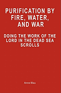 Purification by Fire, Water, and War: Doing the Work of the Lord in the Dead Sea Scrolls