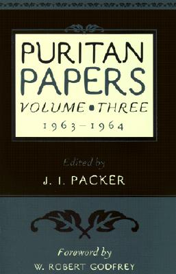 Puritan Papers: 1963-1964 - Packer, J I