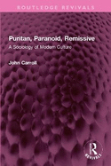 Puritan, Paranoid, Remissive: A Sociology of Modern Culture