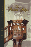 Puritan Pulpit: James Ussher: The Irish Puritans