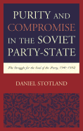 Purity and Compromise in the Soviet Party-State: The Struggle for the Soul of the Party, 1941-1952