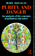 Purity and Danger: An Analysis of Concepts of Pollution and Taboo - Douglas, Mary, Professor