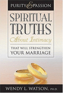 Purity and Passion: Spiritual Truths about Intimacy That Will Strengthen Your Marriage - Nelson, Wendy Watson