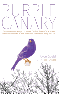 Purple Canary: The Girl Who Was Allergic To School: The True Story Of How School Chemicals Unleashed A "Rare" Illness That Devastated A Young Girl's Life