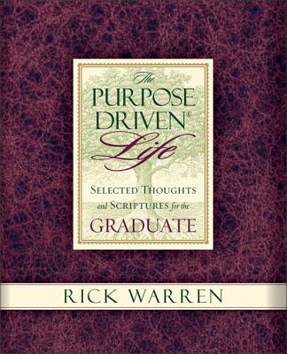 Purpose Driven Life Selected Thoughts and Scriptures for the Graduate - Warren, Rick, D.Min.
